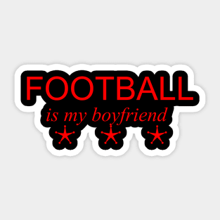 football is my boyfriend Sticker